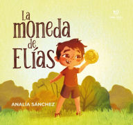 Title: La moneda de Elías, Author: Blanca Analía Sánchez