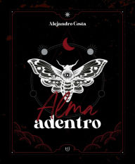 Title: Alma adentro, Author: Alejandro Sebastián Costa