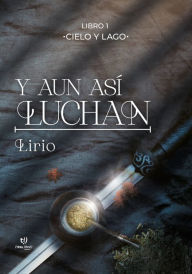 Title: Y aun así luchan, Author: Lirio Martinolich