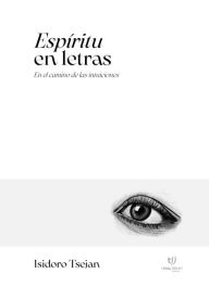 Title: Espíritu en letras: En el camino de las intuiciones, Author: Isidoro Tsejan