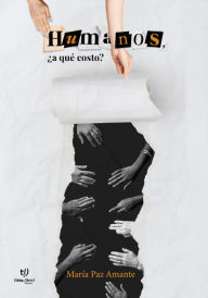 Title: Humanos, ¿a qué costo?, Author: María Paz Amante