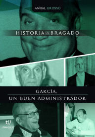 Title: García, un buen administrador: Historia de Bragado, Author: Anibal Grosso