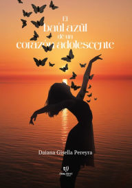 Title: El baúl azul de un corazón adolescente, Author: Daiana Gisella Pereyra
