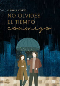 Title: No olvides el tiempo conmigo, Author: Ludmila Natali Corzo