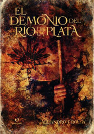 Title: El demonio del Rio de La Plata, Author: Alejandro Roura