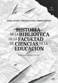 Title: Historia de la Biblioteca de la Facultad de Ciencias de la Educación de la UNER, Author: Soledad Vitali