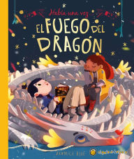 Title: Había una vez.El fuego de un dragón/ Once Upon a Dragon's Fire, Author: Beatrice Blue