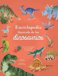 Enciclopedia ilustrada de los dinosaurios. Un recorrido visual por el mundo preh istórico / The Illustrated Encyclopedia of Dinosaurs: A Visual Tour