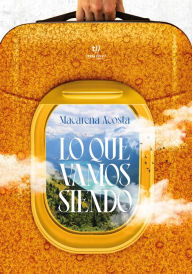 Title: Lo que vamos siendo, Author: Estefanía Acosta