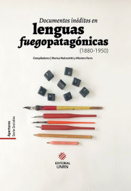 Title: Documentos inéditos en lenguas fuegopatagónicas (1880-1950), Author: Marisa Malvestitt