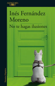Title: No te hagas ilusiones, Author: Inés Fernández Moreno