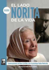 Title: El lado Norita de la vida: Conversaciones de Nora Cortiñas con el psicólogo Pablo Melicchio, Author: Pablo Melicchio