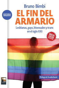 Title: El fin del armario: Lesbianas, gays, bisexuales y trans en el siglo XXI, Author: Bruno Bimbi