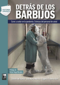 Title: Detrás de los barbijos: Curar y cuidar en la pandemia. Crónicas del personal de salud, Author: Celeste Del Bianco