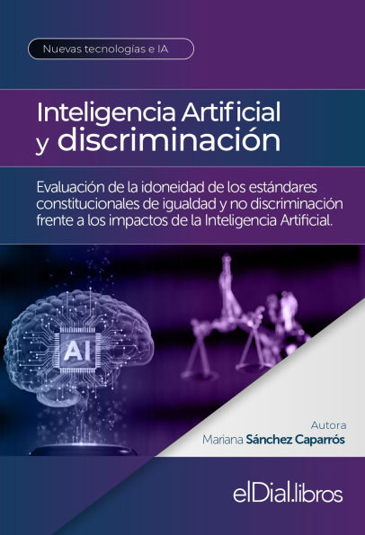 Inteligencia artificial y discriminación: Evaluación de la idoneidad de los estándares constitucionales de igualdad y no discriminación frente a los impactos de la Inteligencia Artificial