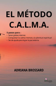 Title: El método C.A.L.M.A, Author: Adriana Brossard
