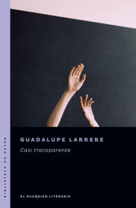 Title: Casi transparente, Author: Guadalupe Larrere