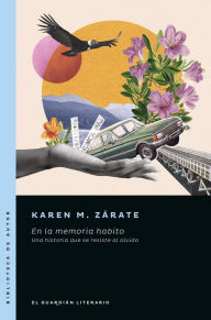 Title: En la memoria habito: Una historia que se resiste al olvido, Author: Karen M. Zárate