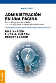 Title: Administración en una página: Cómo alinearse para el éxito con una página de información significativa, Author: Riaz Khadem