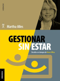 Title: Gestionar sin estar: Desafíos en tiempos de home office, Author: Martha Alles