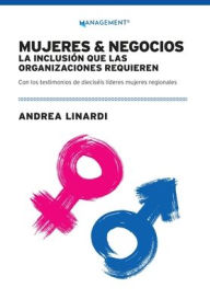 Title: Mujeres Y Negocios: La Inclusión Que Las Organizaciones Requieren, Author: Andrea Linardi