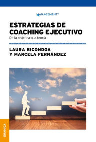 Title: Estrategias de coaching ejecutivo: De la práctica a la teoría, Author: Laura Bicondoa