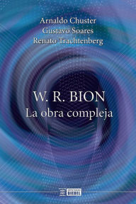 Title: W. R. Bion, la obra compleja, Author: Arnaldo Chuster