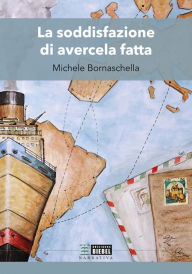 Title: La soddisfazione di avercela fatta, Author: Michele Bornaschella