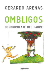 Title: Ombligos: Desbricolaje del padre, Author: Gerardo Arenas