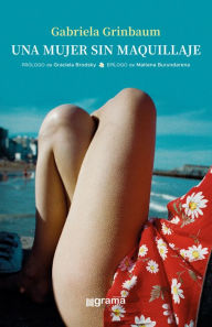 Title: Una mujer sin maquillaje, Author: Gabriela Grinbaum