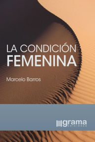 Title: La condición femenina, Author: Marcelo Barros