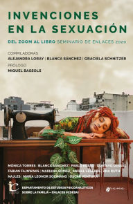 Title: Invenciones de la sexuación: Del Zoom al libro Seminario de enlaces 2020, Author: Alejandra Loray