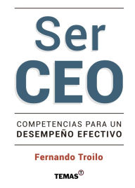 Title: Ser CEO: Competencias para un desempeño efectivo, Author: Fernando Troilo