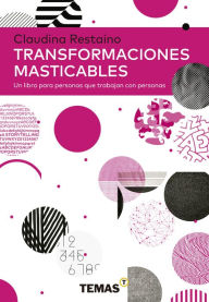 Title: Transformaciones masticables: Un libro para personas que trabajan con personas, Author: Claudina Restaino