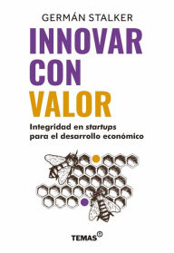 Title: Innovar con valor: Integridad en startups para el desarrollo económico, Author: Germán Stalker