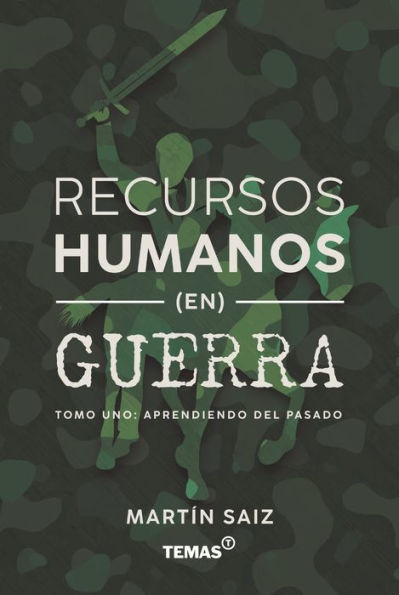 Recursos humanos en guerra: Tomo 1: Aprendiendo del pasado