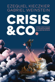 Title: Crisis & Co.: Cómo gestionar la incertidumbre de nuestra época, Author: Ezequiel Kieczkier