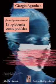 Title: ¿En qué punto estamos?: La epidemia como política, Author: Giorgio Agamben