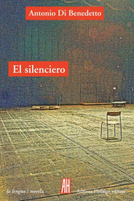 Title: El silenciero, Author: Antonio Di Benedetto