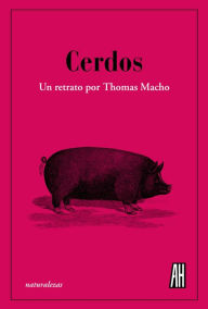 Title: Cerdos: Un retrato por Thomas Macho, Author: Thomas Macho