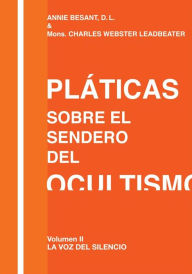 Title: Pláticas sobre el Sendero del Ocultismo Volumen II, Author: Charles W. Leadbeater