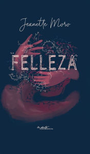 Title: Felleza, Author: Jeanette Moro