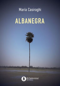 Title: Albanegra, Author: María Casiraghi