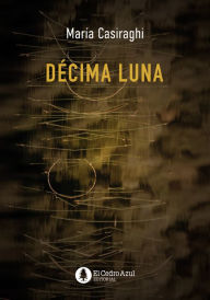 Title: Décima Luna, Author: María Casiraghi