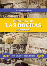 Title: Historia de las bochas 1919-1955, Author: Ulises Pastor Barreiro