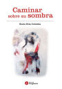 Caminar sobre su sombra