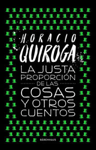 Title: La justa proporción de las cosas y otros cuentos, Author: Horacio Quiroga