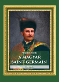 Title: A Magyar Saint Germain, Author: Rubén Cedeño