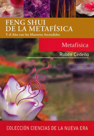 Title: Feng Shui de la Metafísica: Y el Año con los Maestros Ascendidos, Author: Rubén Cedeño