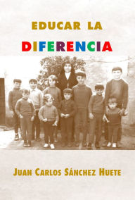 Title: Educar la diferencia, Author: Juan Carlos Sanchez Huete